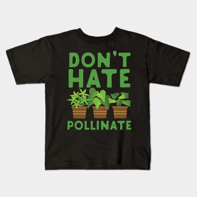 Don't Hate Pollinate Kids T-Shirt by Eugenex